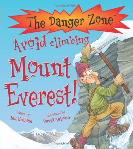 Stock image for Avoid Climbing Mount Everest! (The Danger Zone) for sale by WorldofBooks