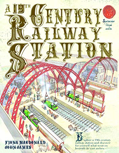 9781906714604: A 19th Century Railway Station (Spectacular Visual Guides)