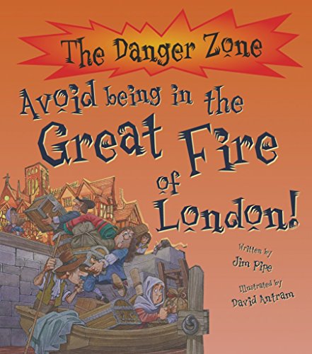 Beispielbild fr Danger Zone: Avoid Being in the Great Fire of London (The Danger Zone) zum Verkauf von AwesomeBooks