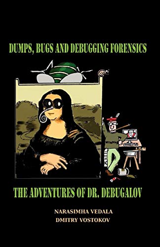 Stock image for Dumps, Bugs and Debugging Forensics: The Adventures of Dr. Debugalov for sale by Lucky's Textbooks