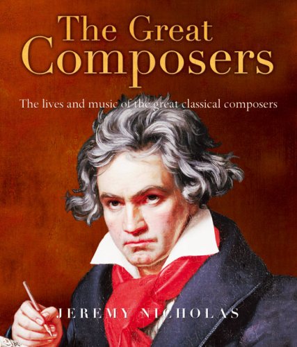 9781906719074: The Great Composers: The Lives and Music of the Great Classical Composers