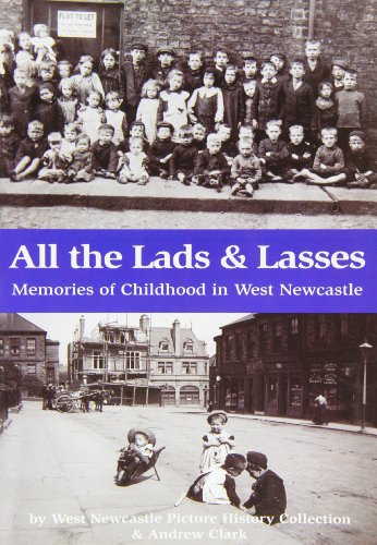 9781906721084: All the Lads and Lasses: Memories of Childhood in West Newcastle