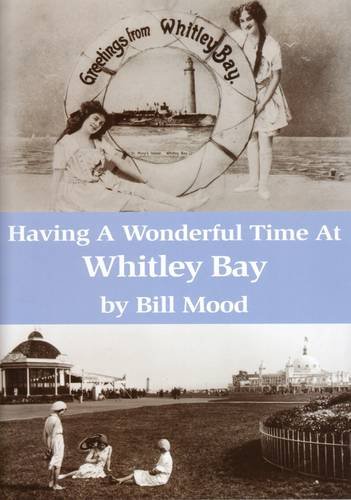 Stock image for Having a Wonderful Time at Whitley Bay for sale by WorldofBooks