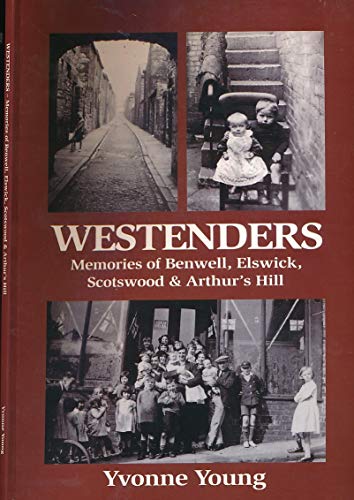 9781906721299: Westenders: Memories of Benwell, Elswick, Scotswood and Arthur's Hill