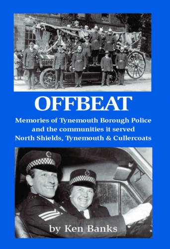 Stock image for Offbeat: Memories of Tynemouth Borough Police and the Communities it Served for sale by MusicMagpie