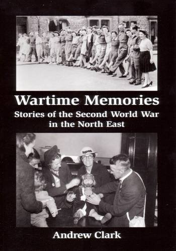 Imagen de archivo de Wartime Memories: Stories of the Second World War in the North East a la venta por WorldofBooks