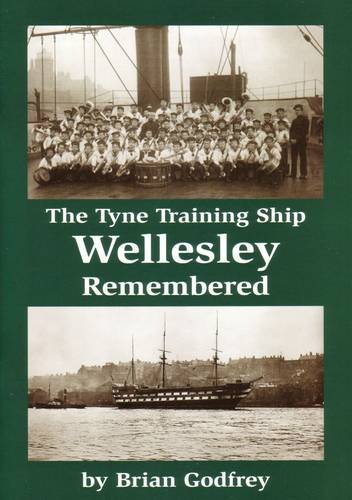 Beispielbild fr The Tyne Training Ship Wellesley Remembered zum Verkauf von WorldofBooks