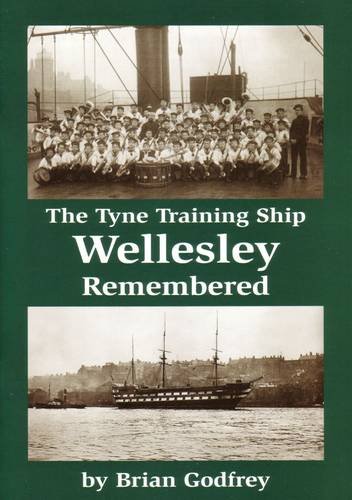 Stock image for The Tyne Training Ship Wellesley Remembered for sale by WorldofBooks