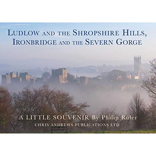 Imagen de archivo de Ludlow and the Shropshire Hills: Ironbridge and the Severn Gorge (Little Souvenir Books) a la venta por Brit Books
