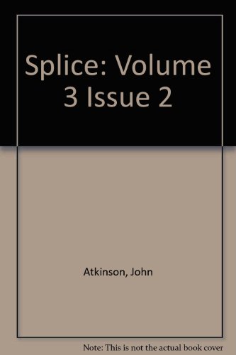 Splice: Volume 3, Issue 2 (9781906733278) by Atkinson, John