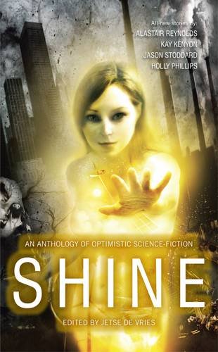 Beispielbild fr Shine: An Anthology of Optimistic Science-Fiction zum Verkauf von WorldofBooks