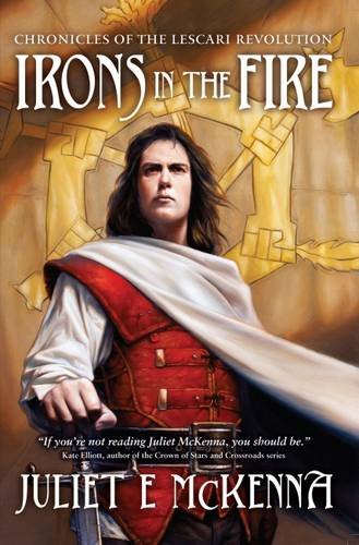 Beispielbild fr Irons in the Fire (Chronicles of the Lescari Revolution) (Chronicles of the Lescari Revolution, 1) zum Verkauf von WorldofBooks