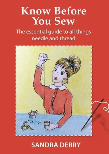 Stock image for Know Before You Sew: The Essential Guide to All Things Needle and Thread for sale by Y-Not-Books