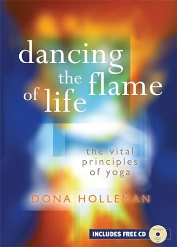 Beispielbild fr Dancing the Flame of Light: The Vital Principles of Yoga zum Verkauf von medimops