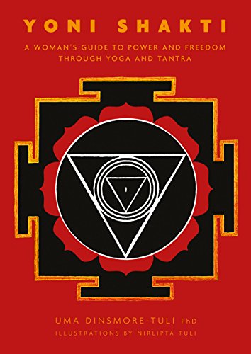 Stock image for Yoni Shakti: A Woman's Guide to Power and Freedom through Yoga and Tantra for sale by HPB-Diamond