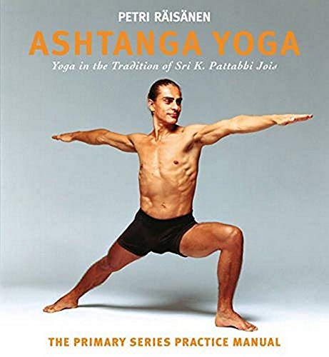 9781906756420: Ashtanga Yoga: Yoga in the Tradition of Sri K. Pattabhi Jois : The Primary Series Practice Manual