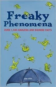Stock image for Freaky Phenomena: Over 1,500 Amazing and Bizarre Facts for sale by SecondSale