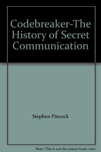 Codebreaker-The History of Secret Communication