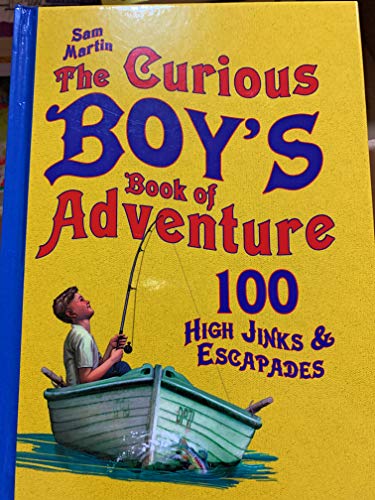 Beispielbild fr The Curious Boy's Book of Adventure 100 High Jinks & Escapades zum Verkauf von AwesomeBooks