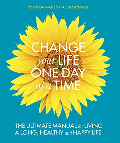 Stock image for Change Your Life One Day at a Time: The Ultimate Manual for Living a Long, Healthy and Happy Life for sale by SecondSale