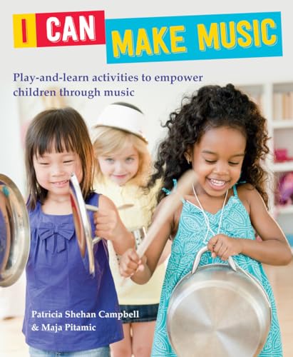 Stock image for I Can Make Music: Play and Learn Activities to Empower Children Through Music for sale by Half Price Books Inc.