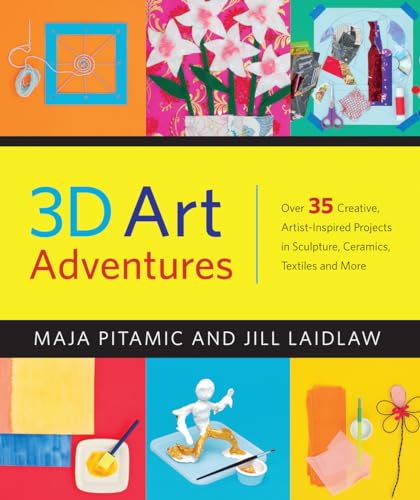 Imagen de archivo de 3D Art Adventures: Over 35 Creative Artist-Inspired Projects in Sculpture, Ceramics, Textiles and More a la venta por HPB-Blue