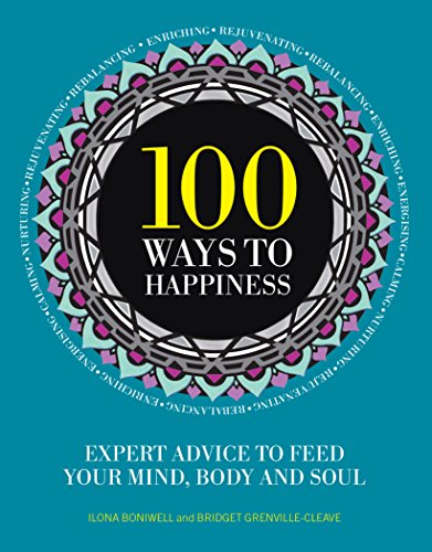 Imagen de archivo de 100 Ways to Happiness: Expert Advice to Feed Your Mind, Body and Soul a la venta por MusicMagpie