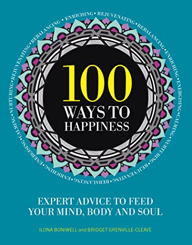 Stock image for 100 Ways to Happiness: Expert Advice to Feed Your Mind, Body and Soul for sale by WorldofBooks