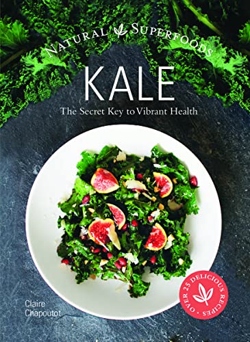 Stock image for Kale: The Secret Key to Vibrant Life (Natures Superfood) for sale by Lewes Book Centre