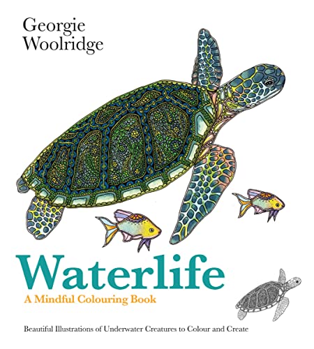 Beispielbild fr Waterlife: A Mindful Colouring Book: Beautiful Illustrations of Underwater Creatures to Colour and Create (Georgie Woolridge Mindful Colouring Series) zum Verkauf von WorldofBooks