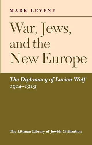 9781906764012: War, Jews, and the New Europe: The Diplomacy of Lucien Wolf, 1914-1919 (The Littman Library of Jewish Civilization)