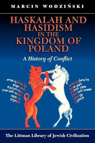 Stock image for Haskalah and Hasidism in the Kingdom of Poland   A History of Conflict for sale by Revaluation Books