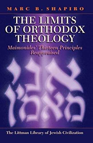 9781906764234: The Limits of Orthodox Theology: Maimonides' Thirteen Principles Reappraised (The Littman Library of Jewish Civilization)