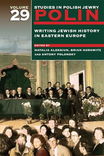 Beispielbild fr Polin: Studies in Polish Jewry Volume 29: Writing Jewish History in Eastern Europe zum Verkauf von Bibliomadness