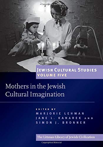 9781906764661: Mothers in the Jewish Cultural Imagination: Jewish Cultural Studies, Volume 5