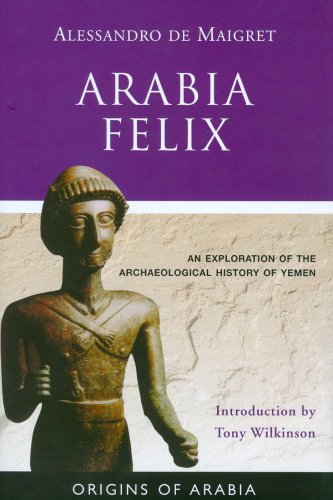 Arabia Felix: An Exploration of the Archaeological History of Yemen