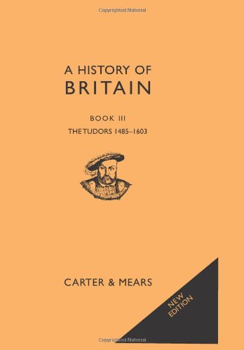 The Tudors 1485 - 1603 (Classic British History) (9781906768225) by Carter, E.H.; Evans, David; Mears, R.A.F