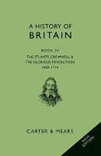 Stock image for History of Britain Bk. 4 : The Stewarts, Cromwell and the Glorious Revolution, 1603-1714 for sale by Better World Books