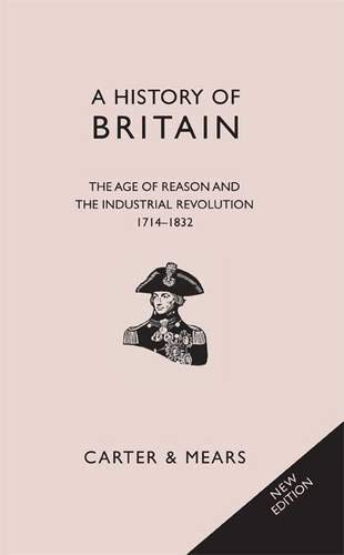 History of Britain:Book V: The Age of Reason and The Industrial Revolution, 1714-1837 (Classic British History) (9781906768249) by Carter, E.H; Mears, R.A.F; Evans, David