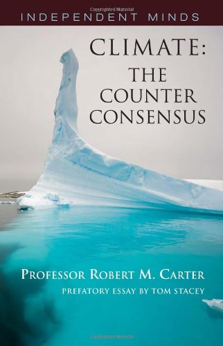 Stock image for Climate: The Counter-Consensus - A Palaeoclimatologist Speaks (Independent Minds) for sale by Dream Books Co.