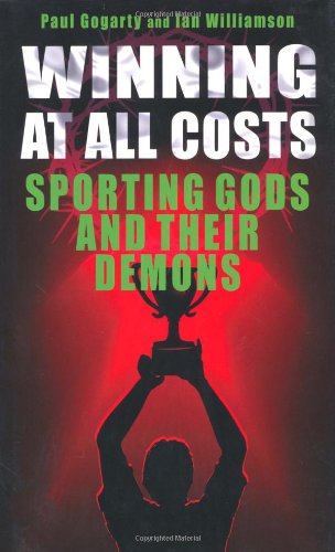 Imagen de archivo de Winning at all Costs: Sporting Gods and Their Demons a la venta por WorldofBooks