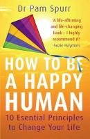 Beispielbild fr How to be a Happy Human: 10 Essential Principles to Change Your Life zum Verkauf von WorldofBooks