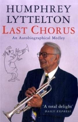 Beispielbild fr Last Chorus: An Autobiographical Medley zum Verkauf von WorldofBooks
