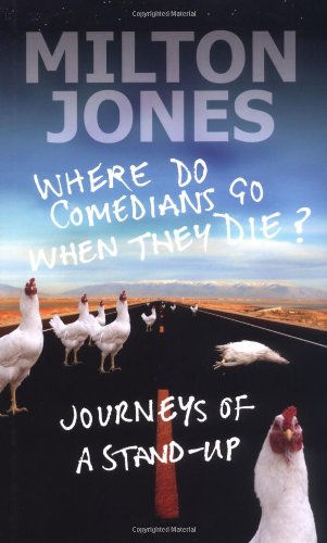 9781906779573: Where Do Comedians Go When They Die?: Journeys of a Stand-up