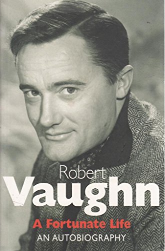 9781906779757: Robert Vaughn: A Fortunate Life: An Autobiography