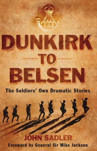 Stock image for From Dunkirk to Belsen The Soldiers' Own Stories. John Sadler for sale by B-Line Books