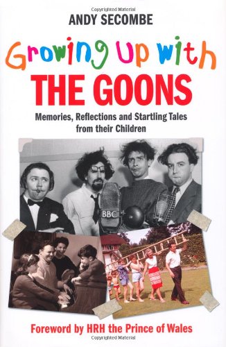 Stock image for Growing Up with the Goons: Memories, Reflection and Startling Tales from Their Children for sale by WorldofBooks