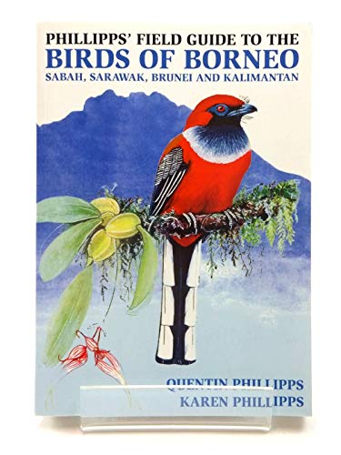 Stock image for Phillipps' Field Guide to the Birds of Borneo: Sabah, Sarawak, Brunei and Kalimantan for sale by The Bookseller
