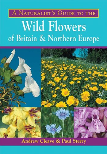 9781906780180: A Naturalist's Guide to the Wild Flowers of Britain & Northern Europe (Naturalists' Guides)