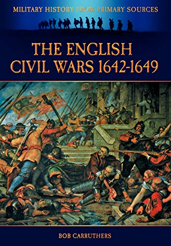 Imagen de archivo de The English Civil Wars 16421649 Military History From Primary Sources a la venta por PBShop.store US